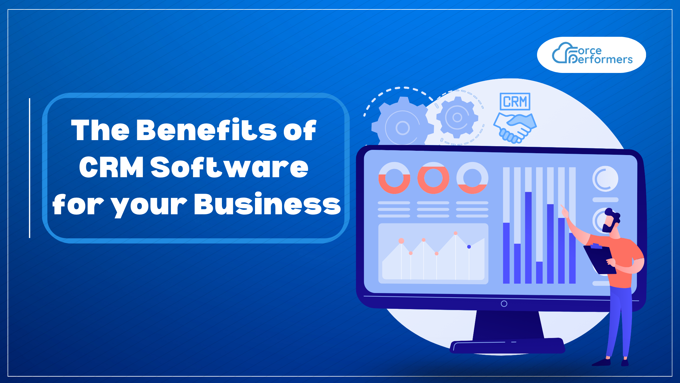 The Benefits of CRM Software for your Business